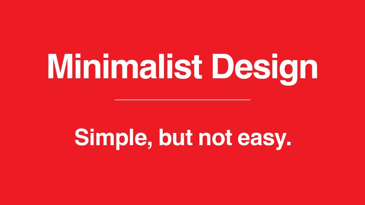 Minimalist Design: Simple, But Not Easy
